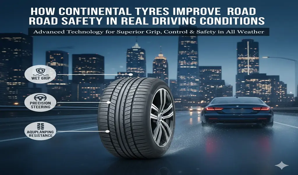 How Continental Tyres Improve Road Safety in Real Driving Conditions